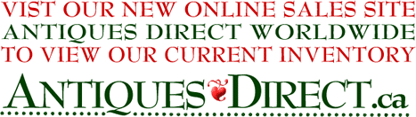 Check out antiquesdirect.ca to see our current inventory